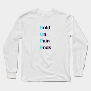 Hold On Pain Ends Long Sleeve T-Shirt